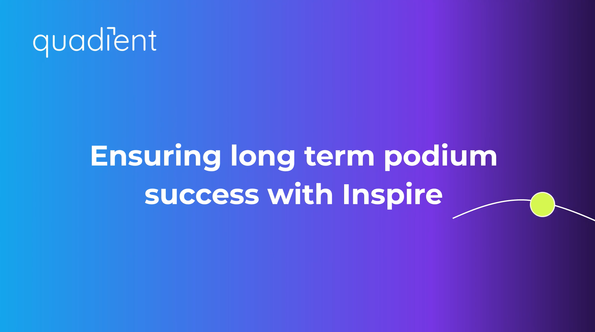 Ensuring long term podium success with Inspire