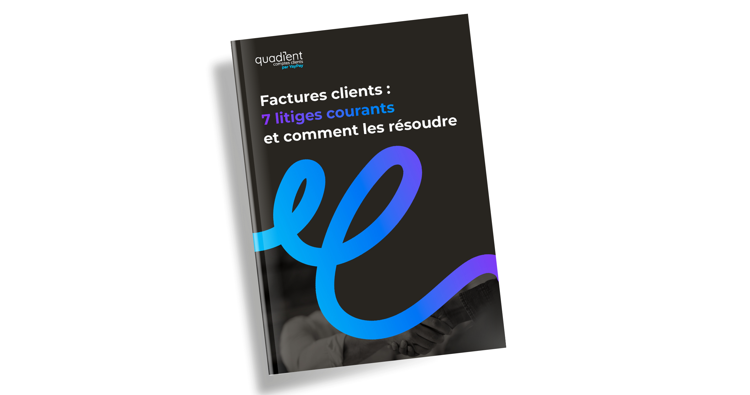 Factures clients : 7 litiges courants et comment les résoudre