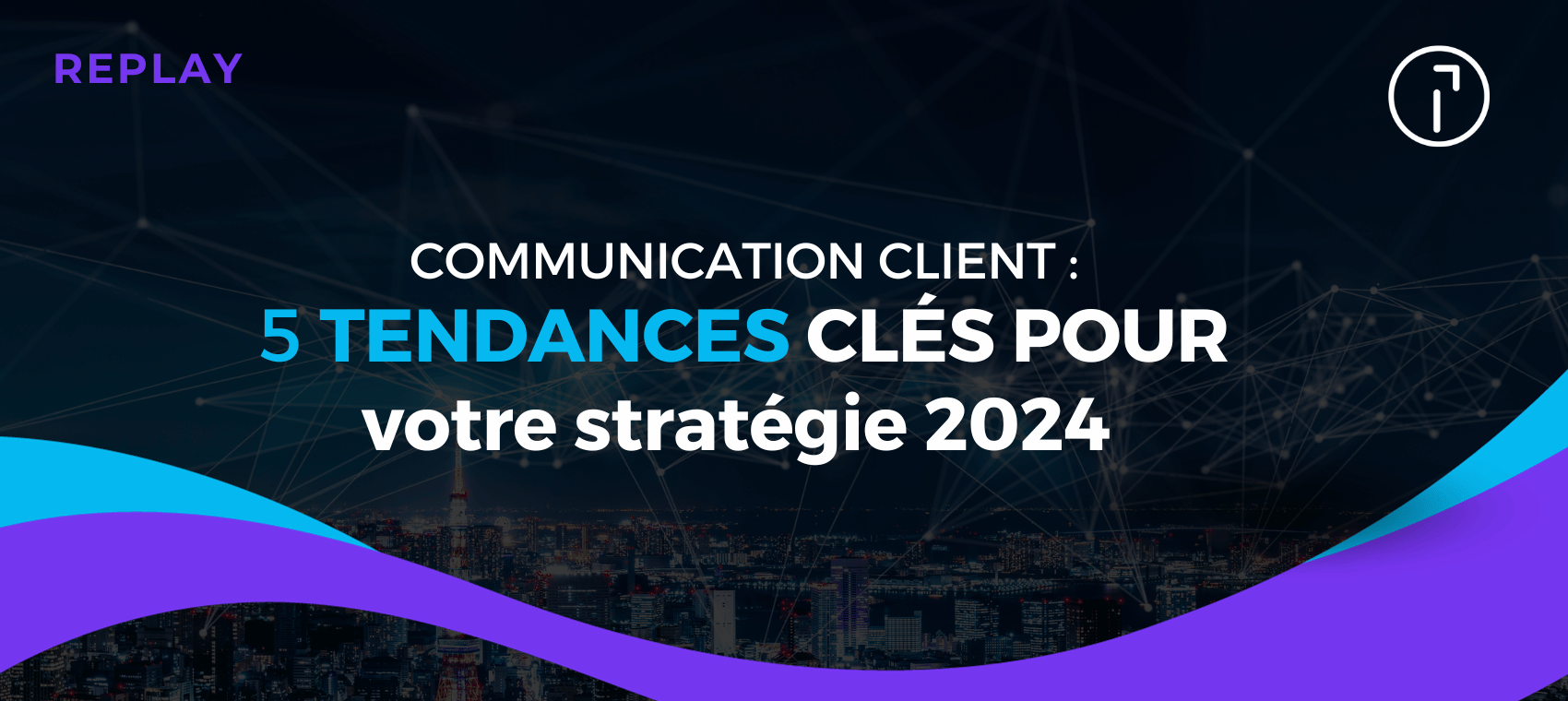 Communication Client 5 tendances