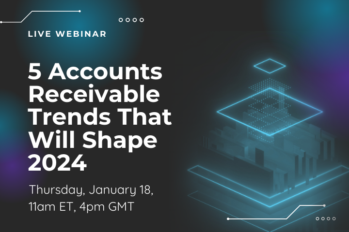 5 Accounts Receivable Trends That Will Shape 2024
