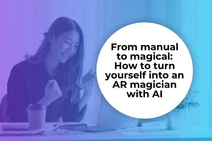 From manual to magical: How to turn yourself into an AR magician with AI