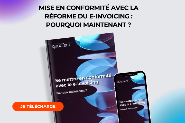 Pourquoi démarrer maintenant votre projet de mise en conformité avec le e-invoicing ?