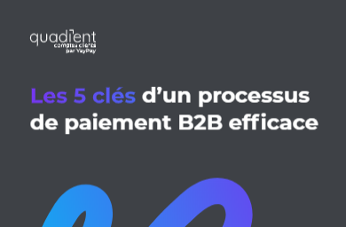 Les 5 cles d'un processus de paiement B2B efficace