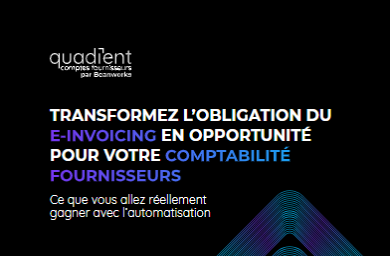 Transformez l’obligation du e-invoicing en opportunité pour votre comptabilité fournisseurs
