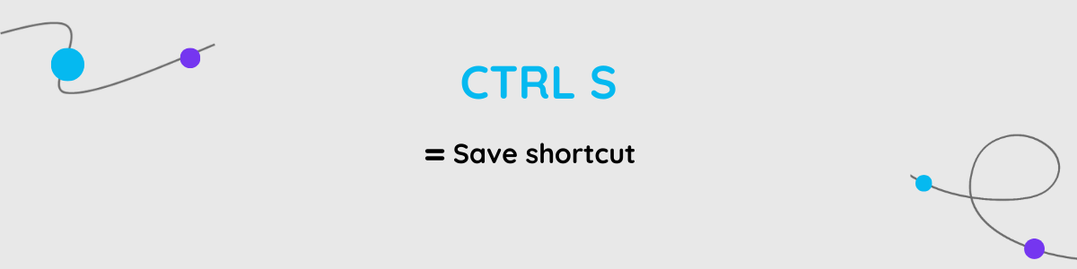 CTRL S