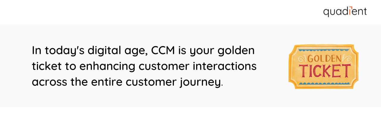 In today's digital age, CCM is your golden ticket to enhancing customer interactions across the entire customer journey