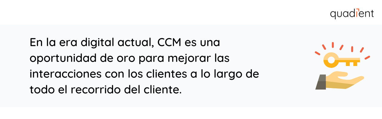 En la era digital actual, CCM es su billete de oro para mejorar las interacciones con los clientes a lo largo de todo el recorrido del cliente.