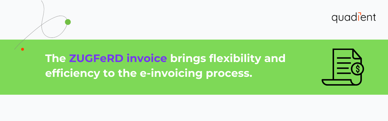The ZUGFeRD invoice brings flexibility and efficiency to the e-invoicing process.