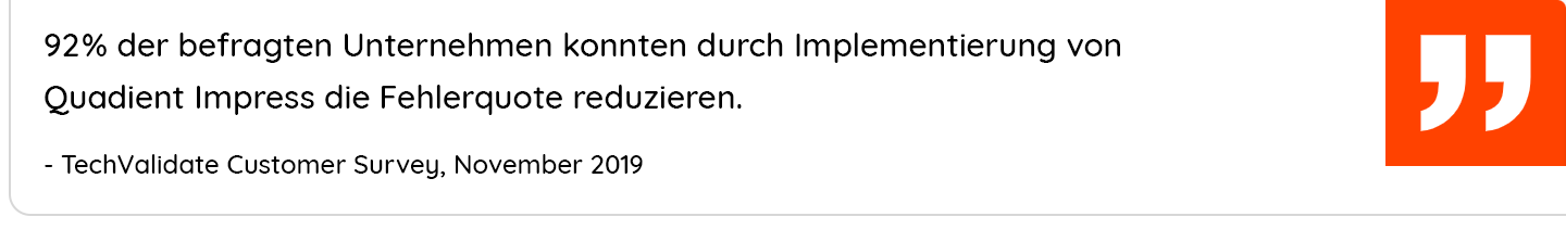 92% of surveyed organizations eliminated errors by implementing Quadient Impress solutions.