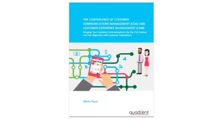 The Convergence of Customer Communications Management (CCM) and Customer Experience Management (CXM)