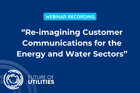 Re-imagining Customer Communications for the Energy and Water Sectors