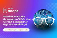 Worried about the thousands of PDFs that weren't designed for digital accessibility?  Learn how Inspire adapt can help, read our blog!